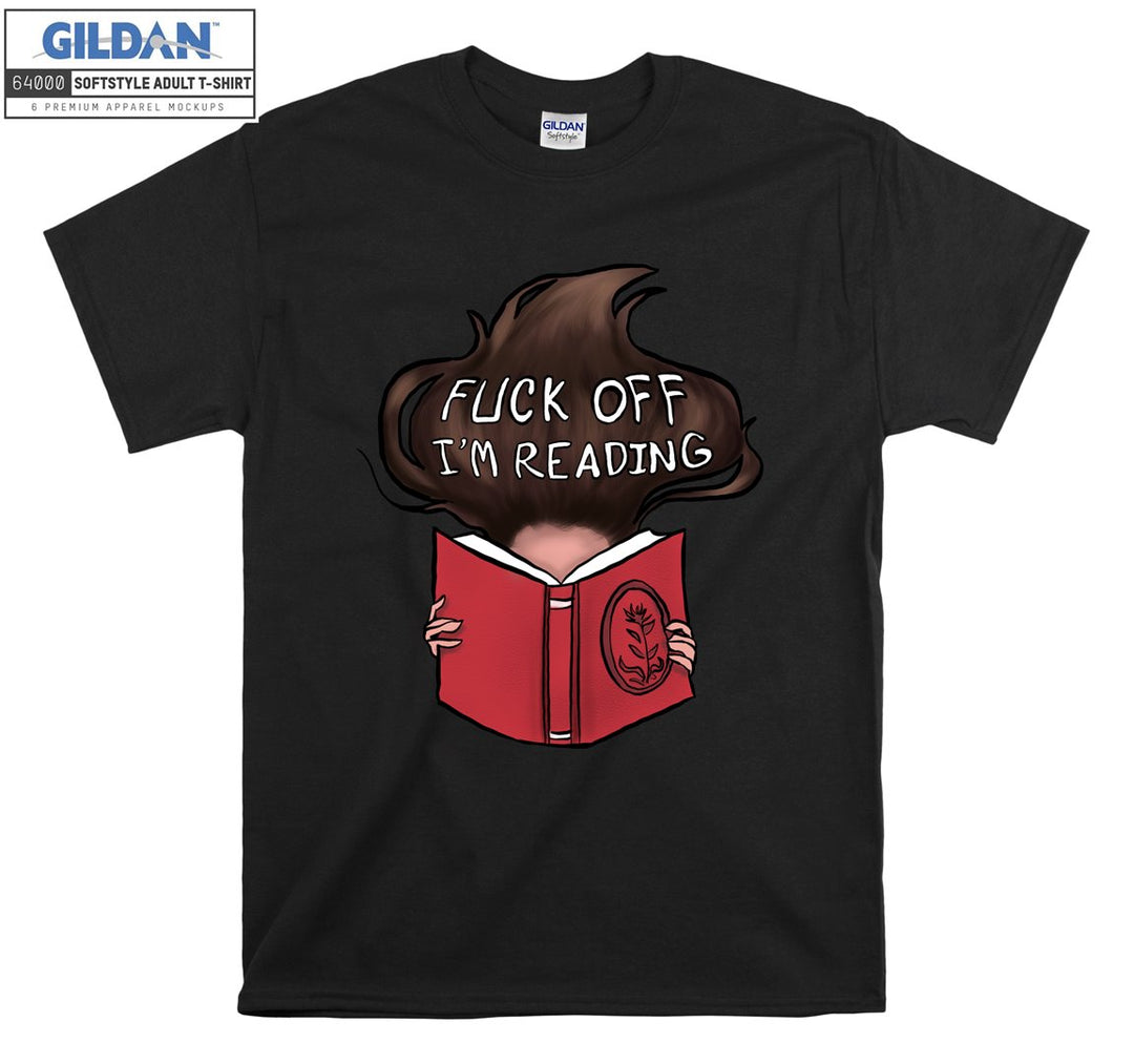 Fuck off I'm reading T-shirt