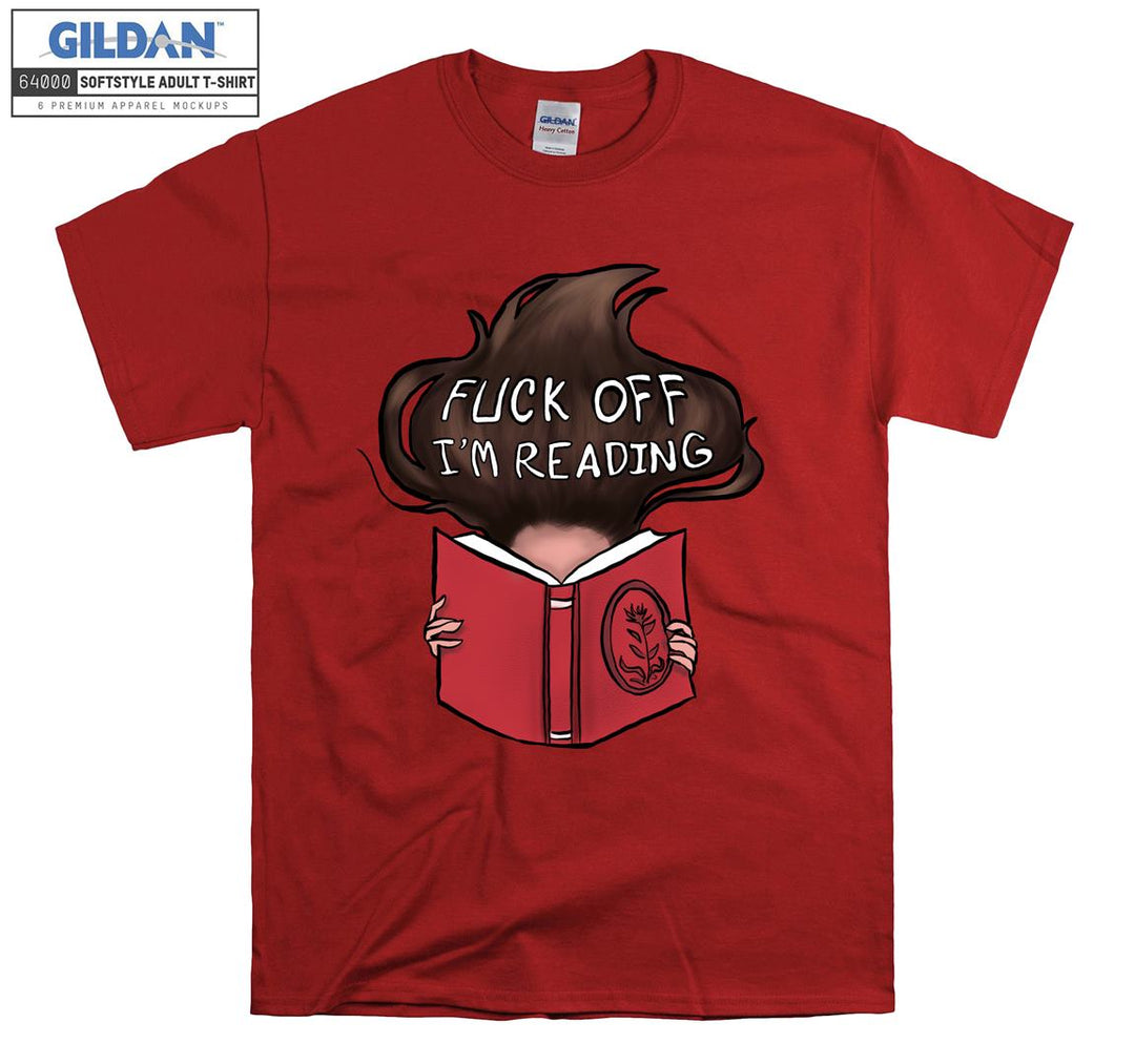 Fuck off I'm reading T-shirt