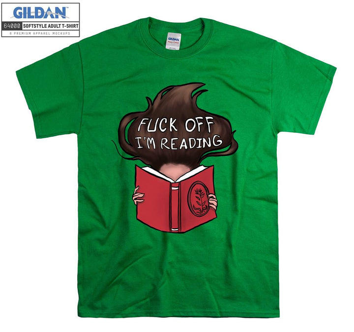 Fuck off I'm reading T-shirt