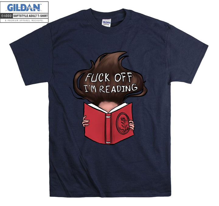 Fuck off I'm reading T-shirt