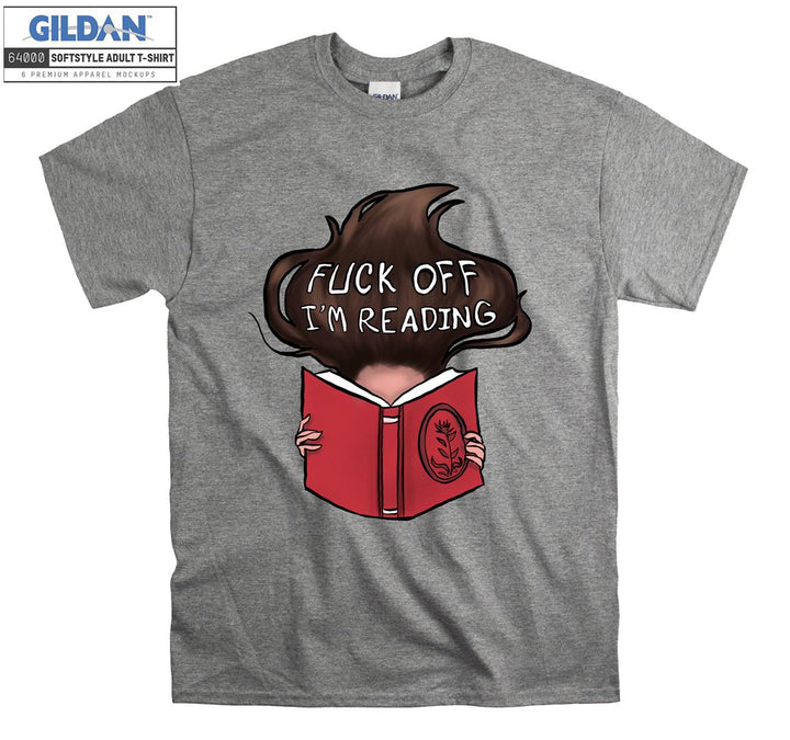 Fuck off I'm reading T-shirt