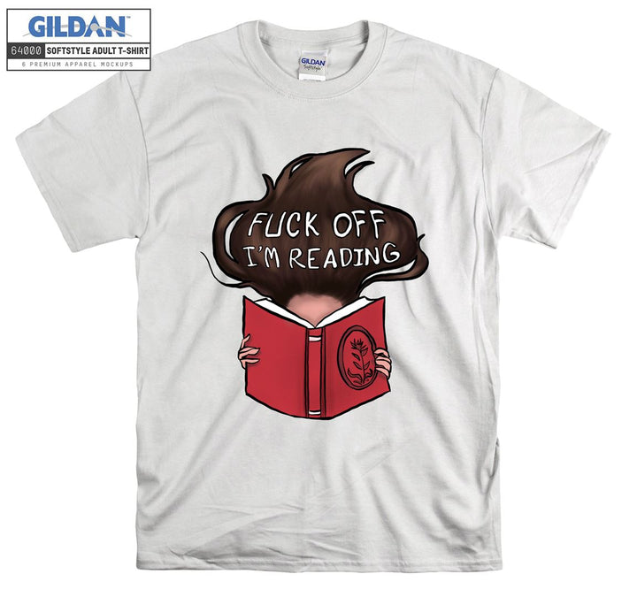 Fuck off I'm reading T-shirt