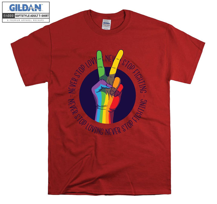 Lgbt never stop loving never stop fighting T-shirt