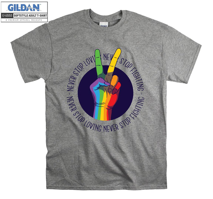 Lgbt never stop loving never stop fighting T-shirt