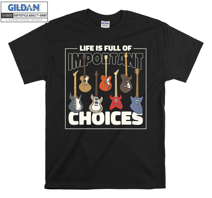 Life Is Full Important Choices Guitar T-shirt