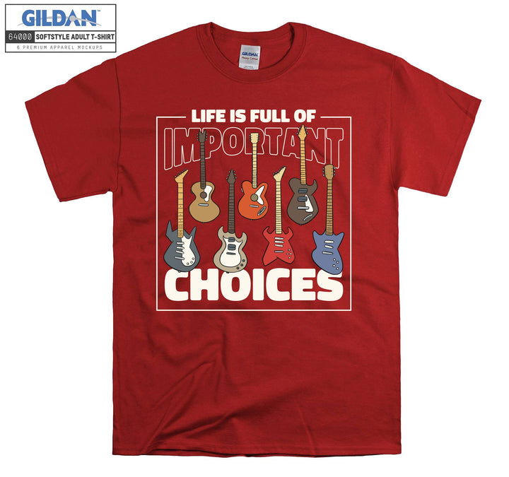 Life Is Full Important Choices Guitar T-shirt