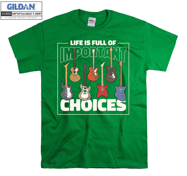 Life Is Full Important Choices Guitar T-shirt