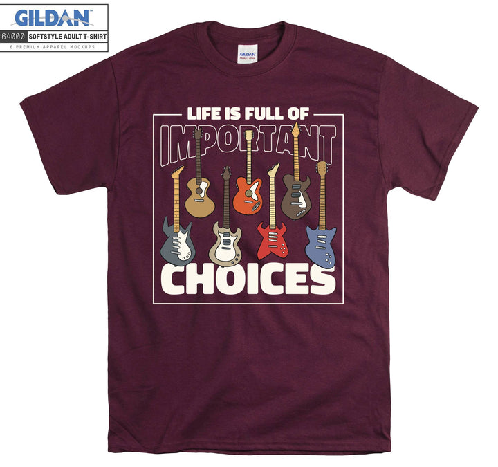 Life Is Full Important Choices Guitar T-shirt