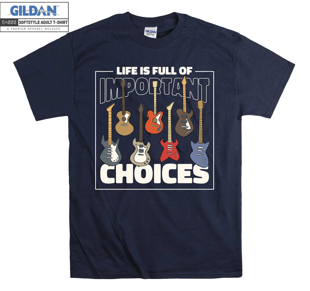 Life Is Full Important Choices Guitar T-shirt