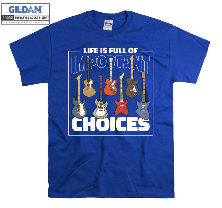 Life Is Full Important Choices Guitar T-shirt