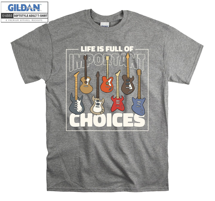 Life Is Full Important Choices Guitar T-shirt