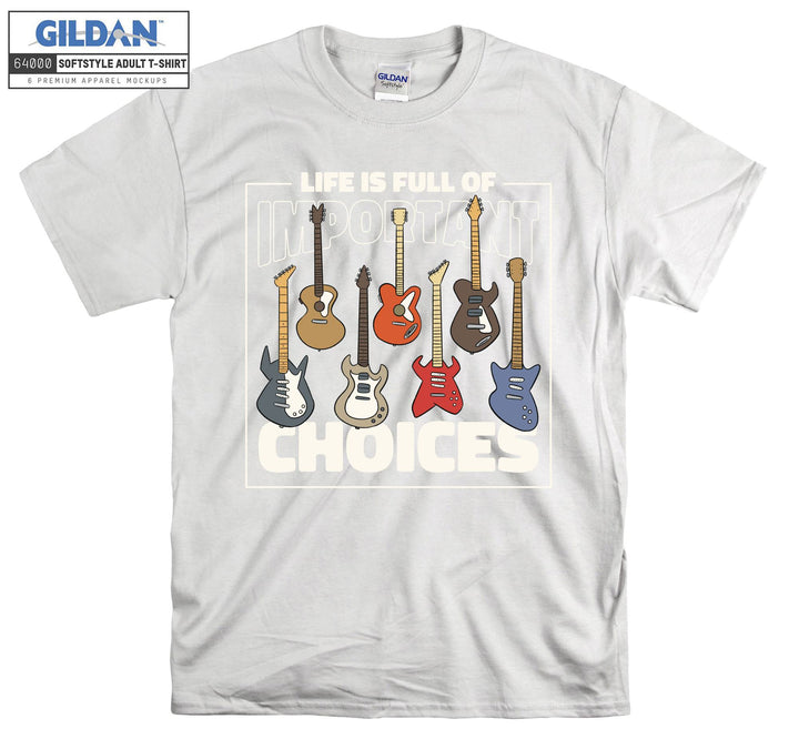 Life Is Full Important Choices Guitar T-shirt