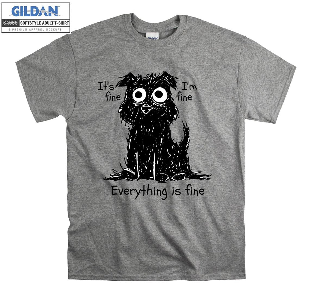 It's Fine I'm Fine Everything Is Fine  T-shirt