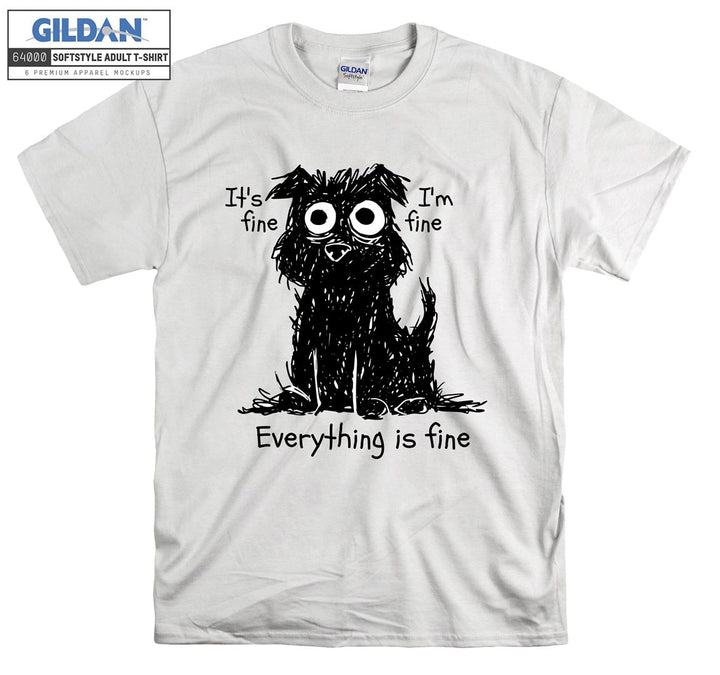 It's Fine I'm Fine Everything Is Fine  T-shirt