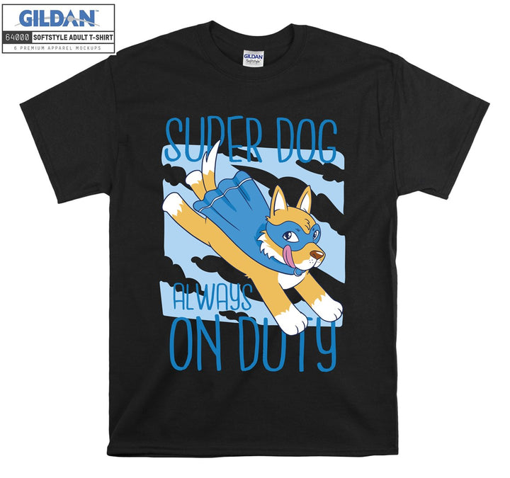 Super dog always on duty figure T-shirt