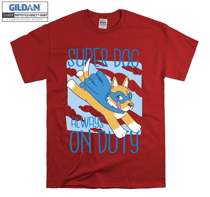 Super dog always on duty figure T-shirt