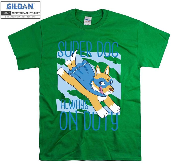 Super dog always on duty figure T-shirt