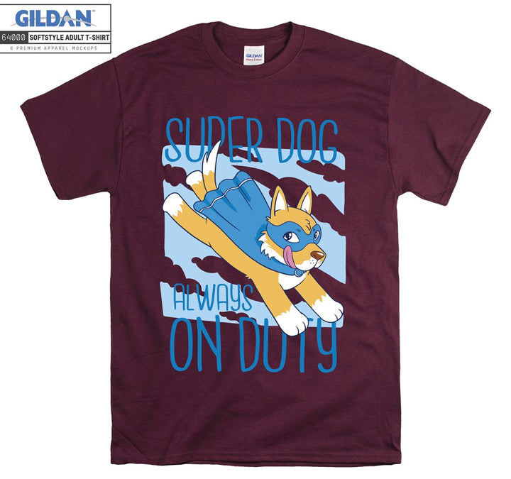 Super dog always on duty figure T-shirt