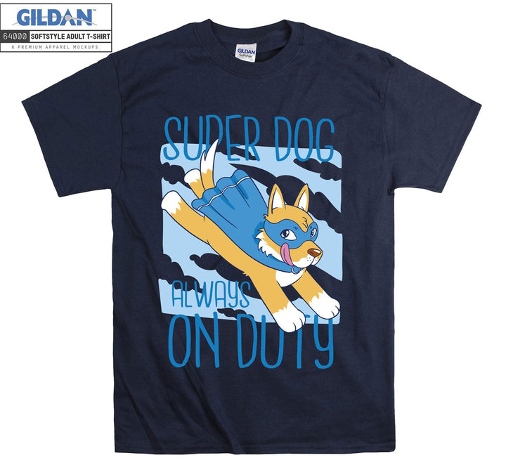 Super dog always on duty figure T-shirt