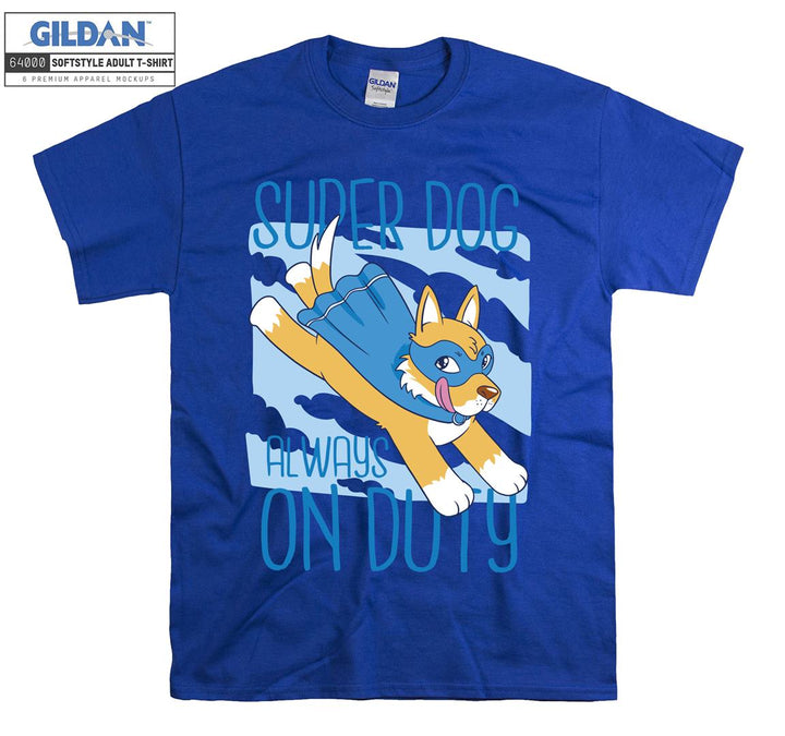 Super dog always on duty figure T-shirt