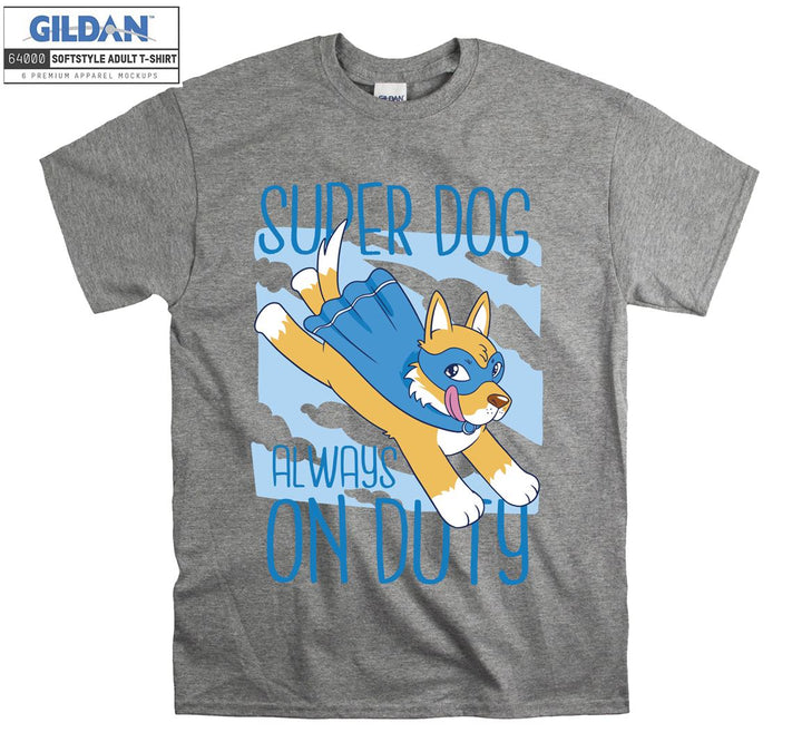 Super dog always on duty figure T-shirt