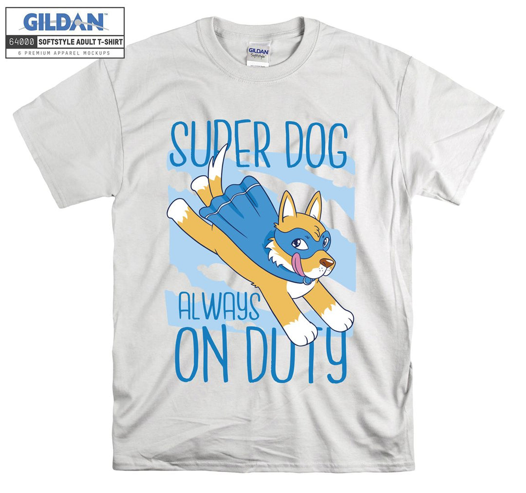 Super dog always on duty figure T-shirt