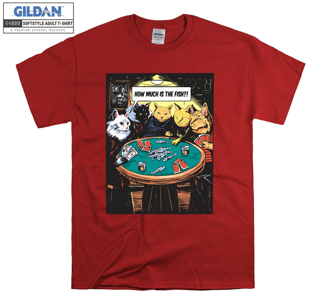 Gambling Cats How Much is The Fish T-shirt