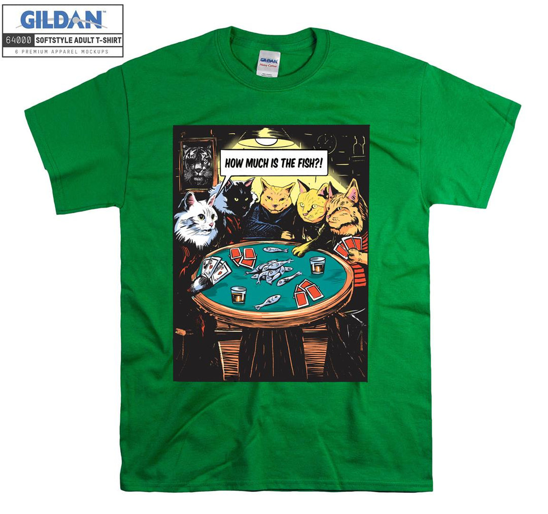 Gambling Cats How Much is The Fish T-shirt