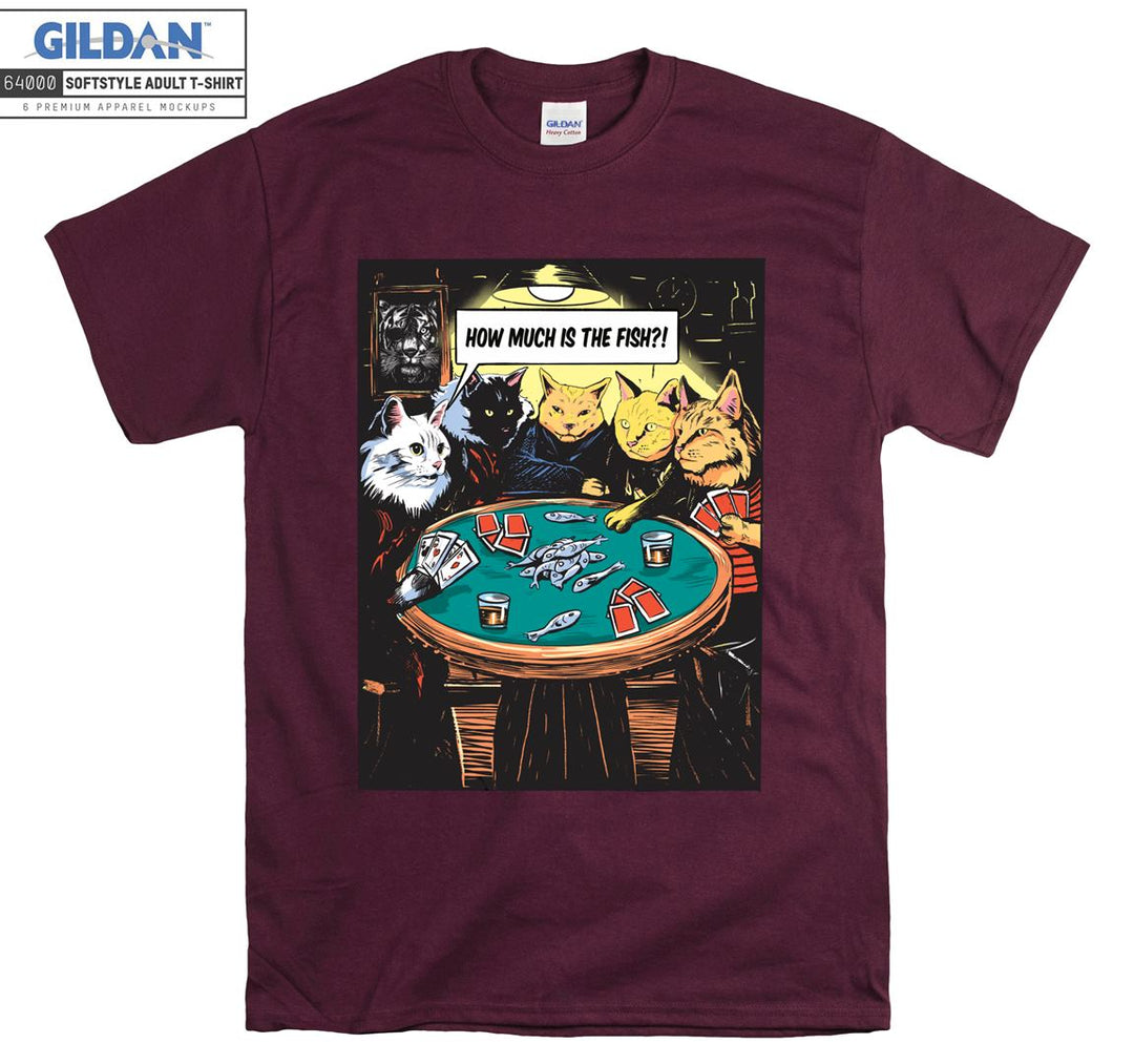 Gambling Cats How Much is The Fish T-shirt