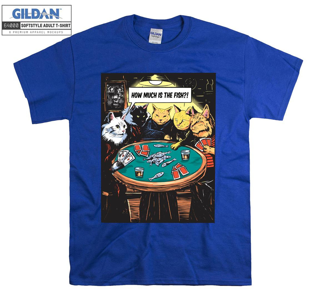 Gambling Cats How Much is The Fish T-shirt