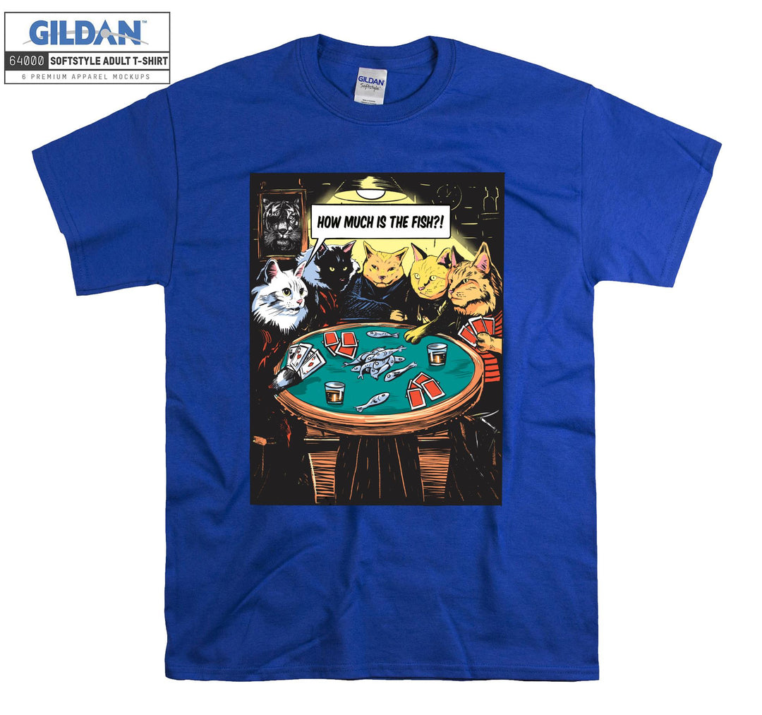 Gambling Cats How Much is The Fish T-shirt