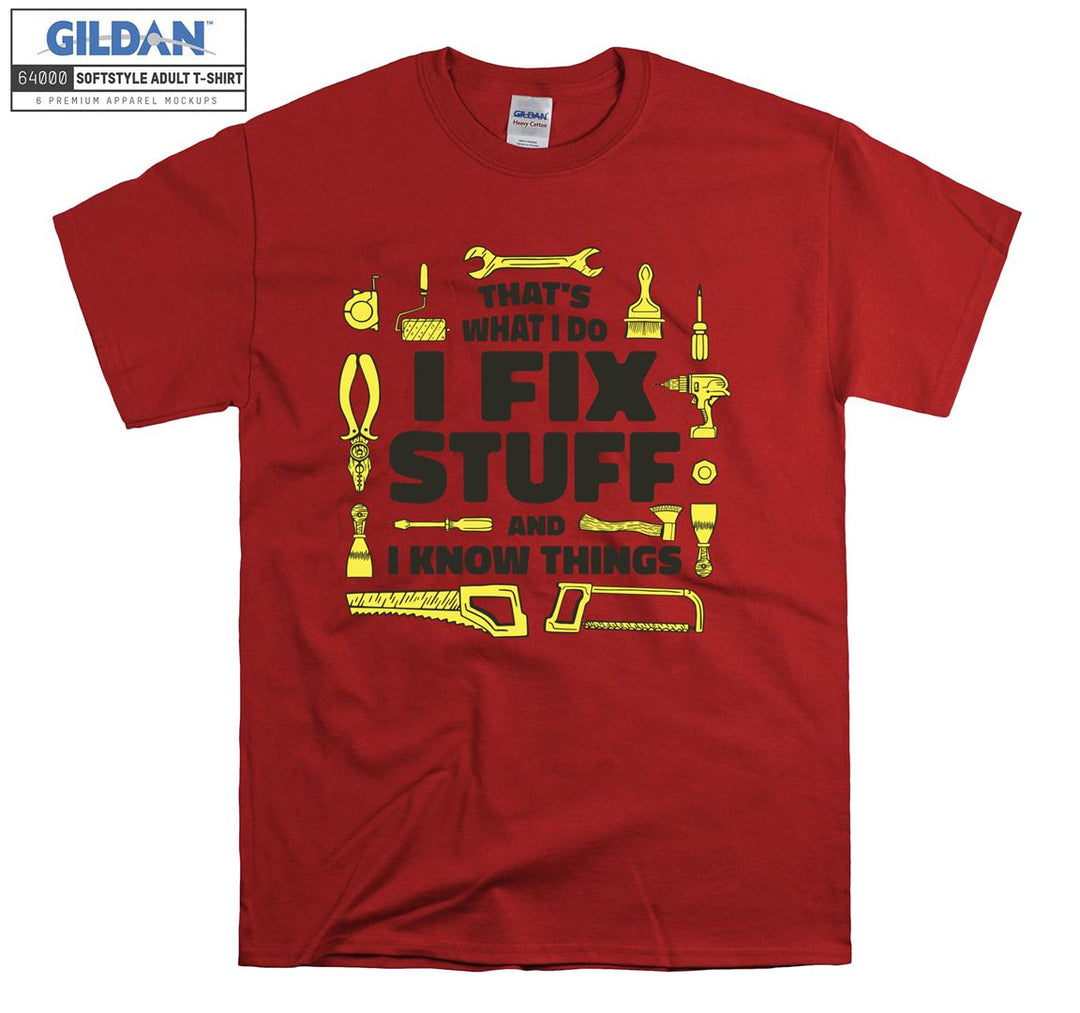 That's what i do i fix stuff funny figure T-shirt