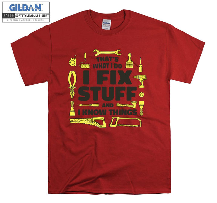 That's what i do i fix stuff funny figure T-shirt