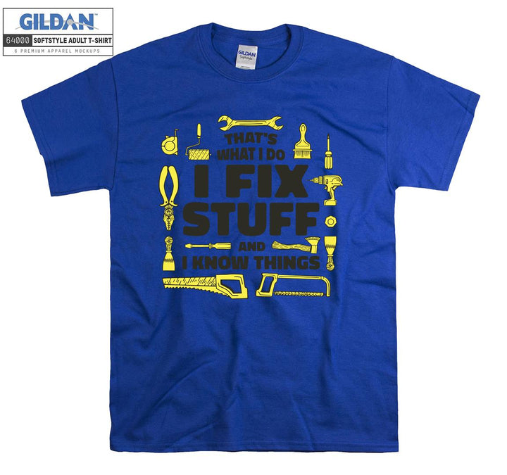 That's what i do i fix stuff funny figure T-shirt