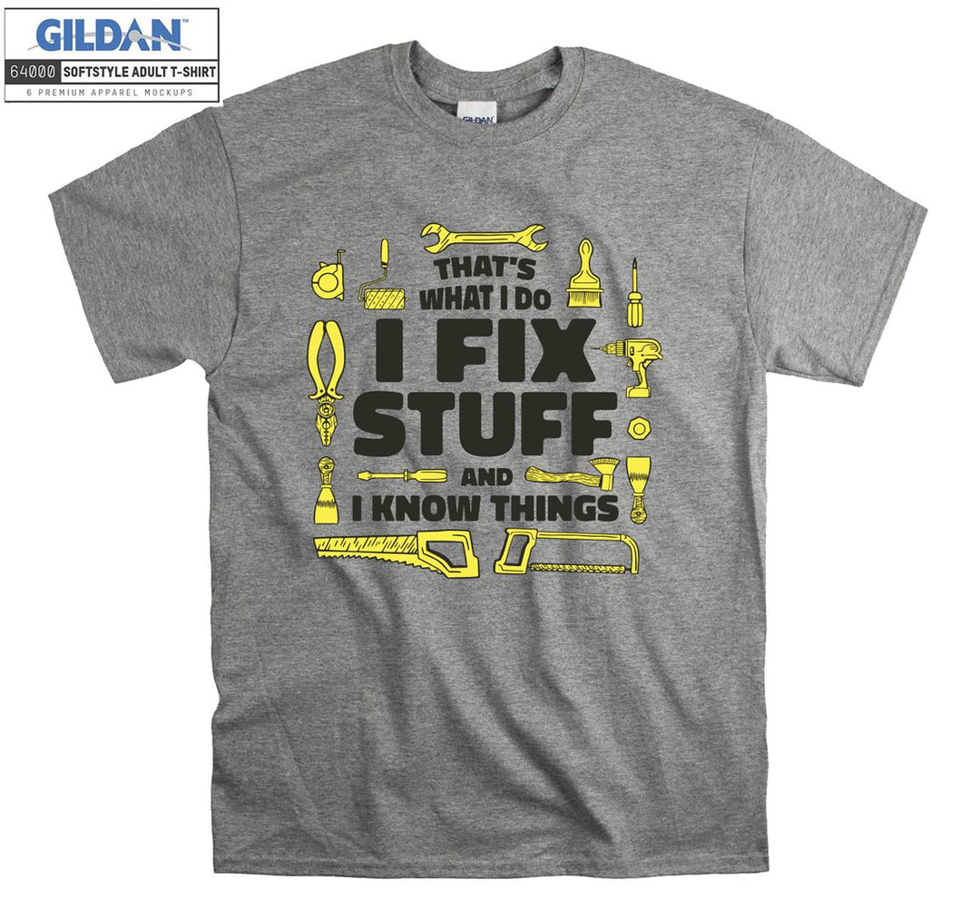 That's what i do i fix stuff funny figure T-shirt