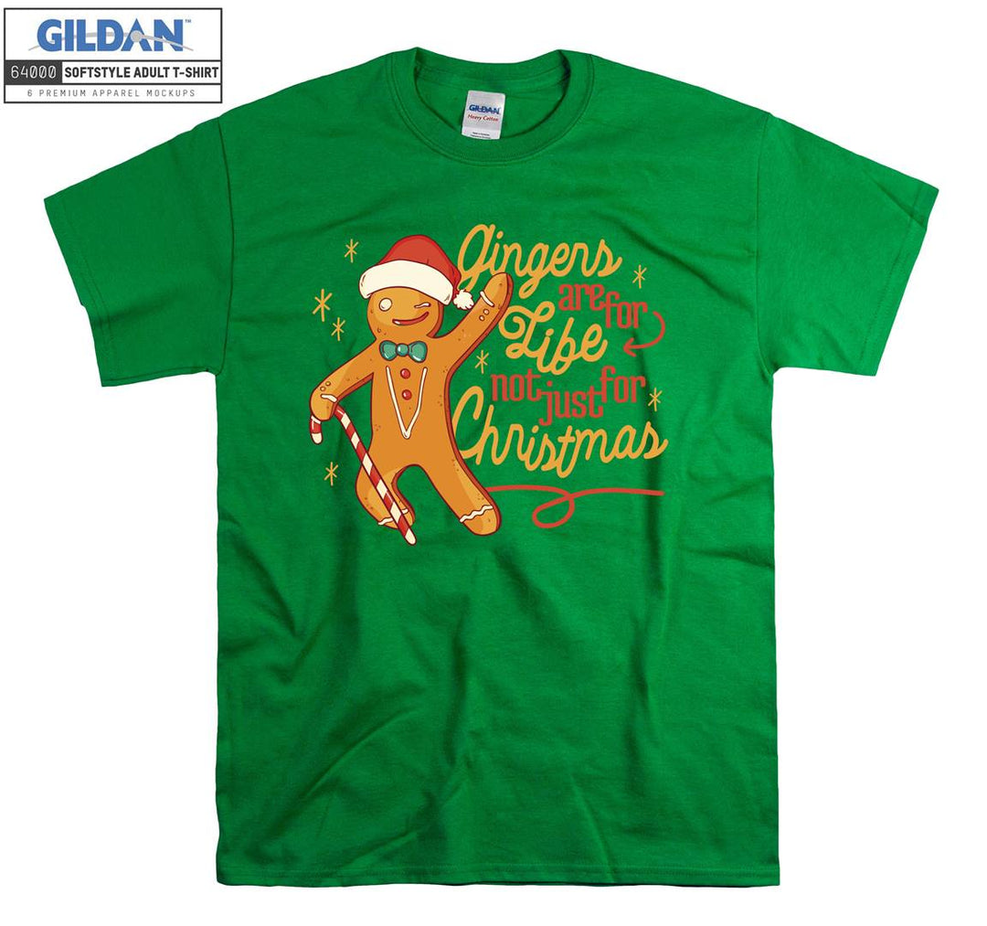 Gingers Are For Life Not Just For Christmas T-shirt