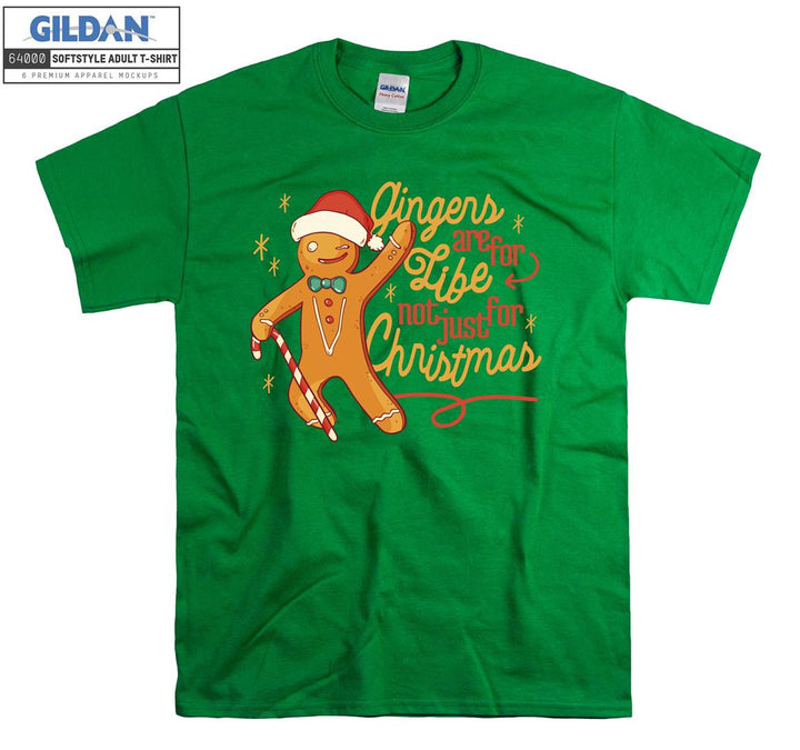 Gingers Are For Life Not Just For Christmas T-shirt