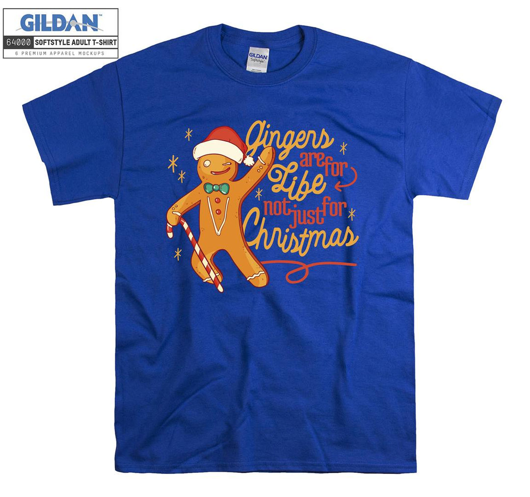 Gingers Are For Life Not Just For Christmas T-shirt