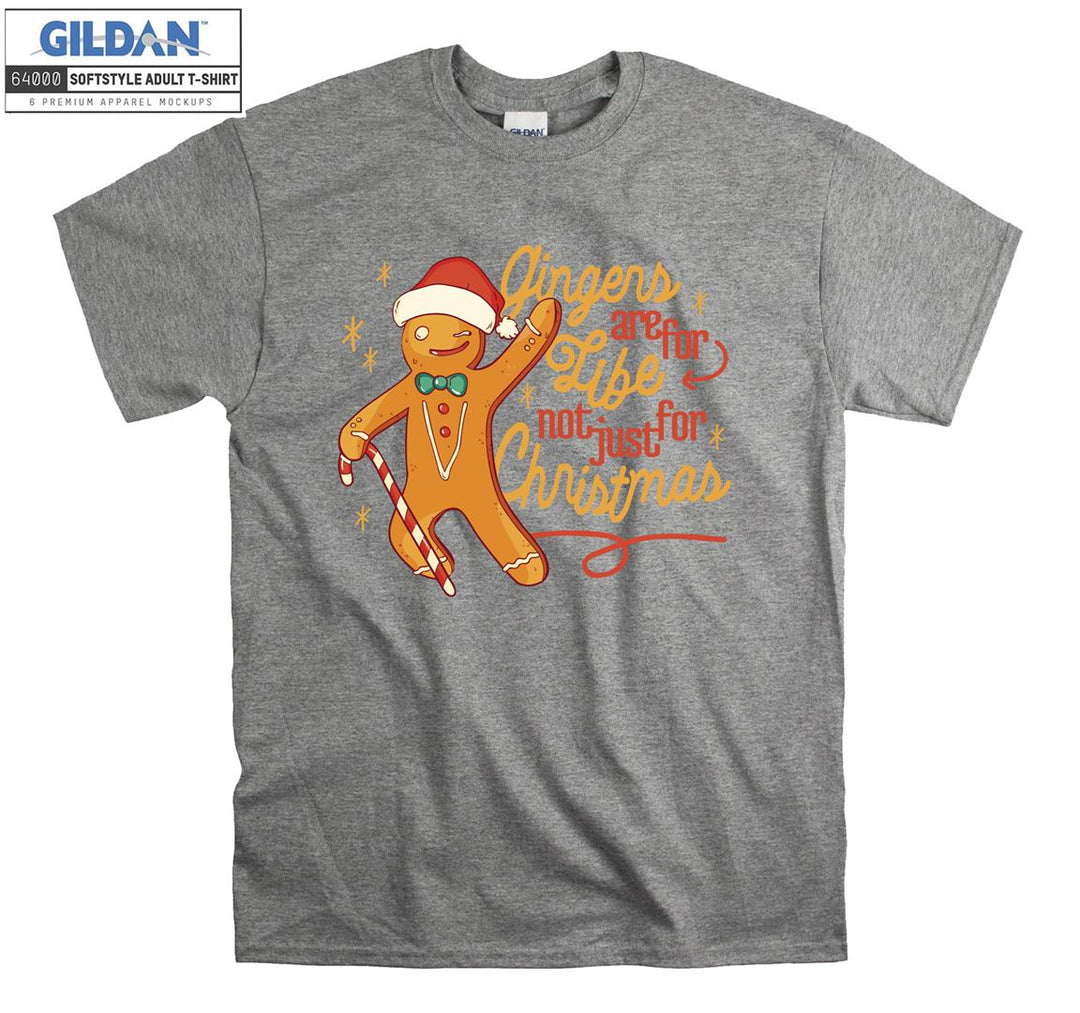 Gingers Are For Life Not Just For Christmas T-shirt