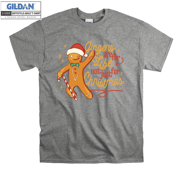 Gingers Are For Life Not Just For Christmas T-shirt