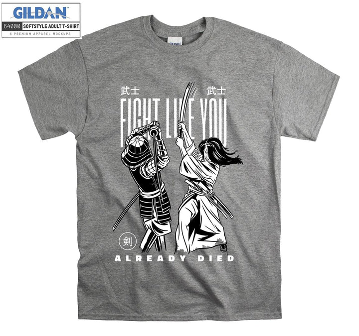 Samurai Fight Like You T-shirt