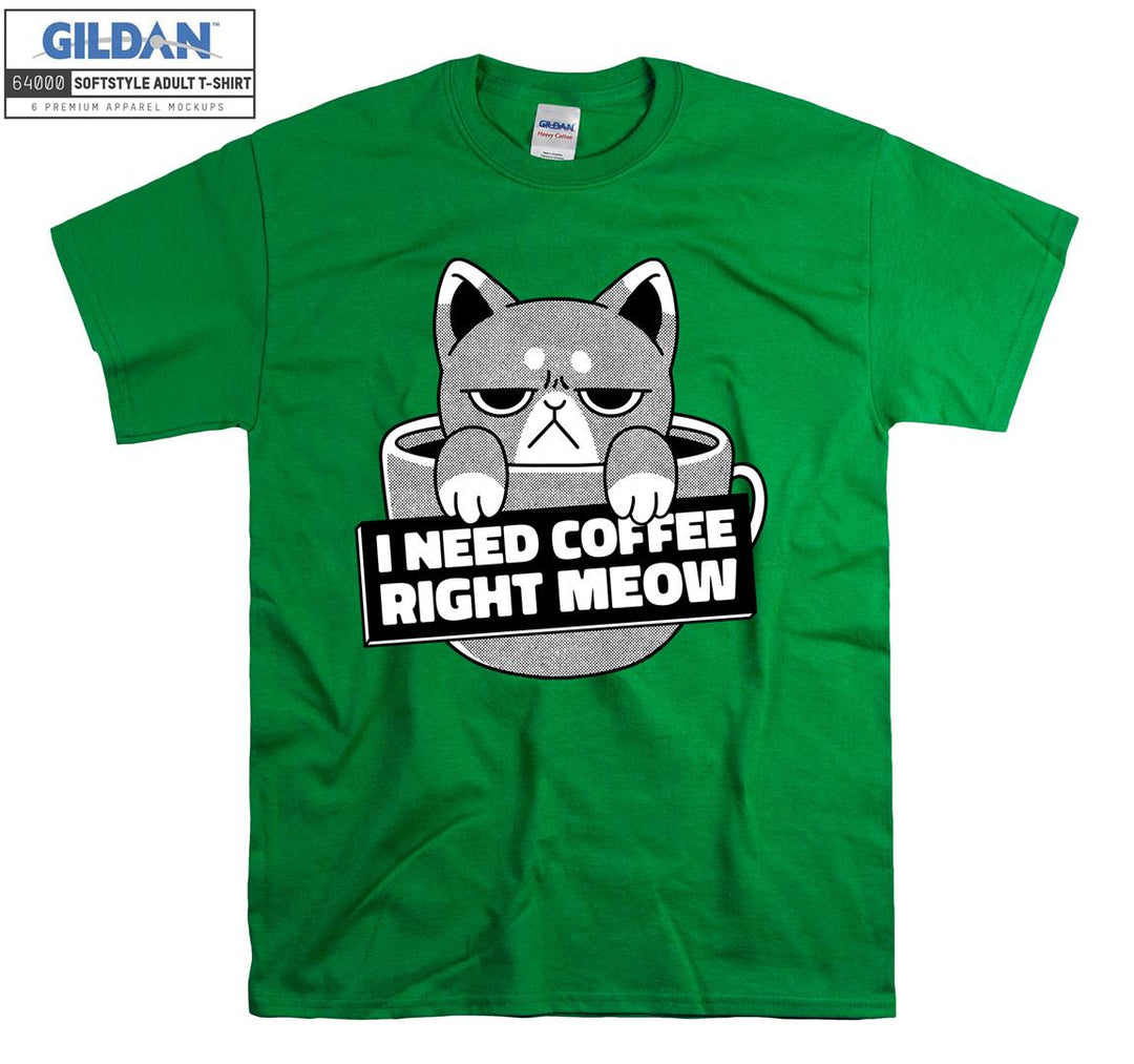 I need Coffee Right Meow Funny T-shirt