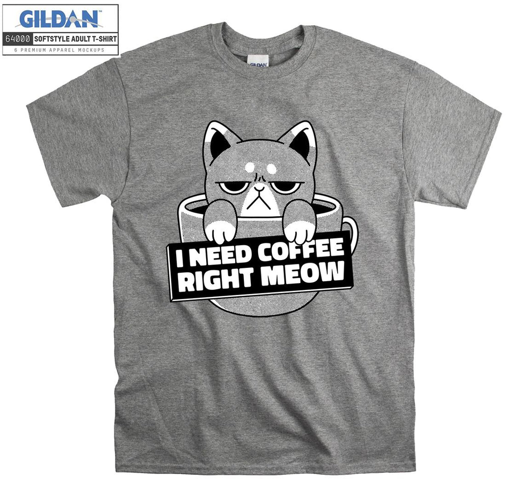 I need Coffee Right Meow Funny T-shirt