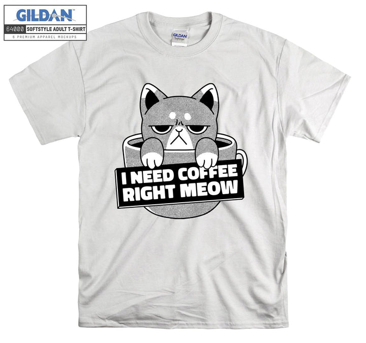 I need Coffee Right Meow Funny T-shirt