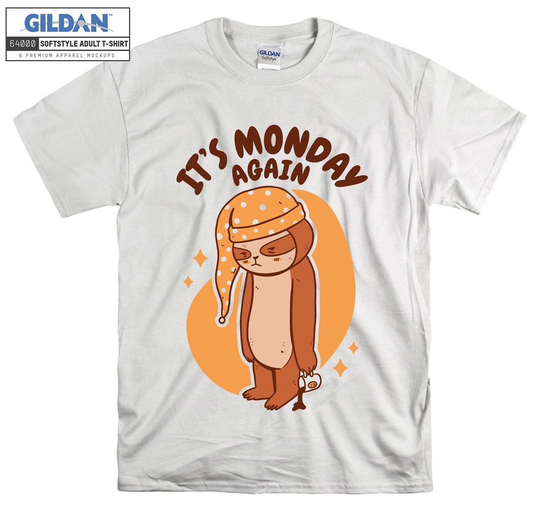 It Is Monday Again T-shirt