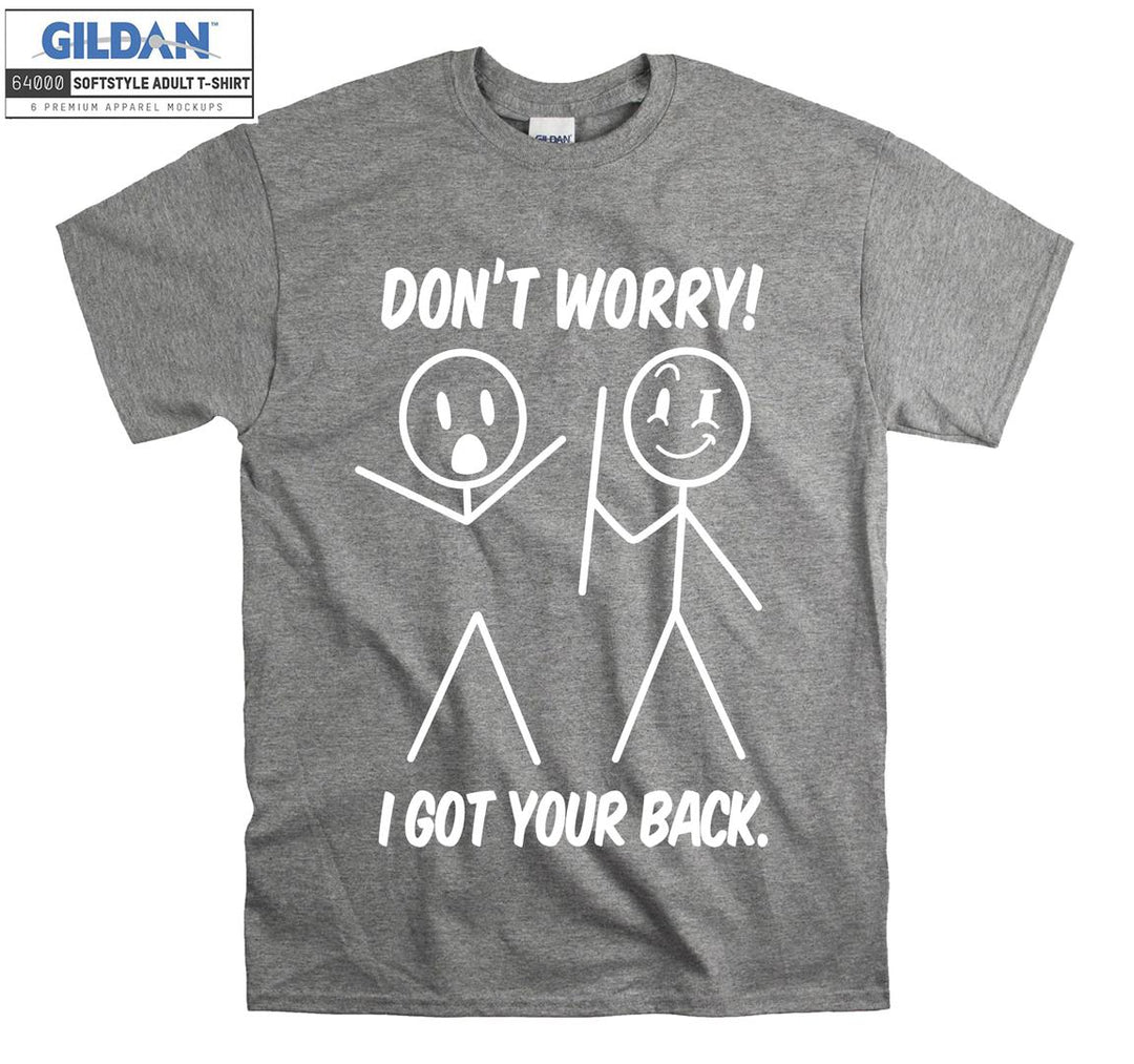 Don't worry i got your back figure T-shirt