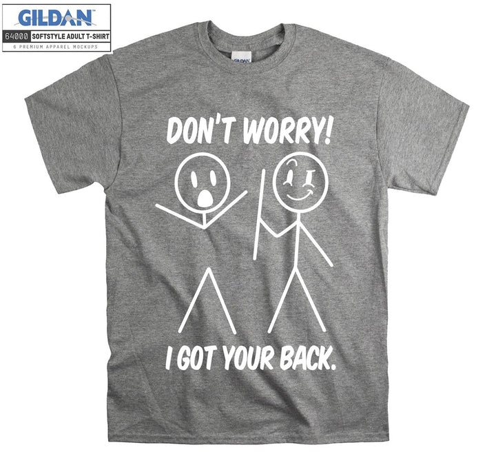 Don't worry i got your back figure T-shirt