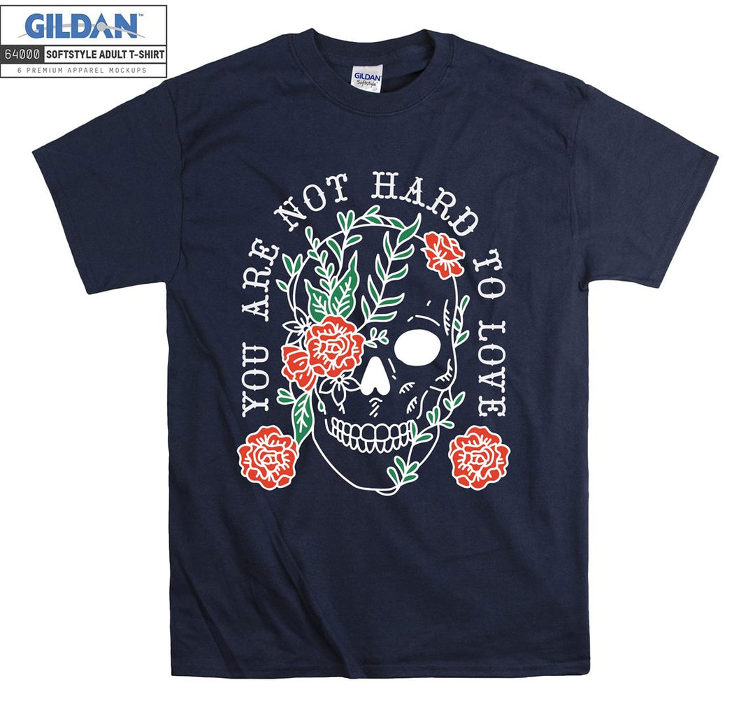 You are not hard to love figure T-shirt