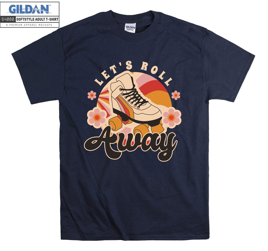 Let's roll away figure T-shirt