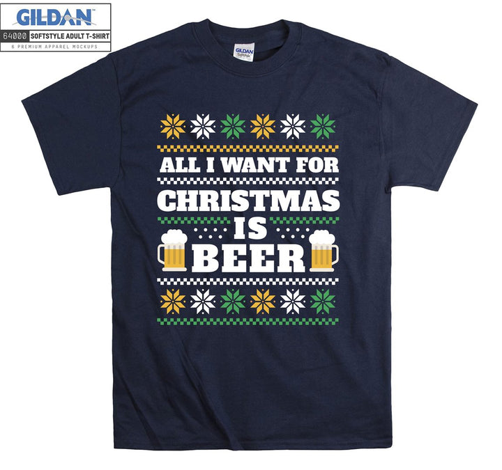 All i want for christmas is beer  T-shirt